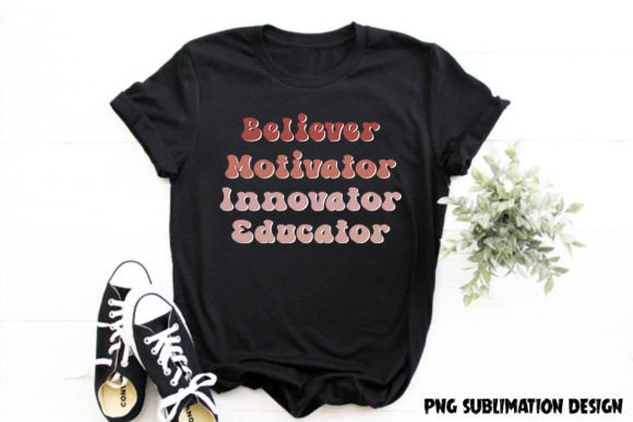 Believer Motivator - Teacher T-shirt PNG