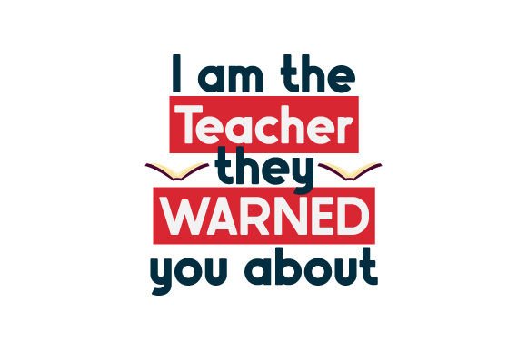 I Am the Teacher They Warned You About: Crafts & School Amp
