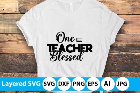 One Blessed Teacher Cut Files: Graphics and T-Shirt Designs