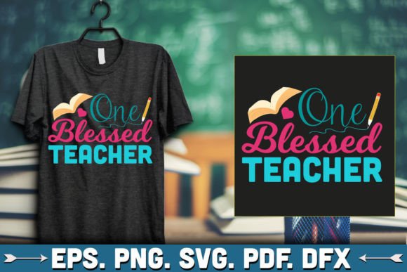One Blessed Teacher T Shirt Graphics and T-Shirt Designs