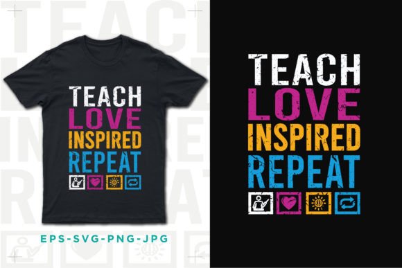 Teach Love Inspired T-Shirt Design Graphics
